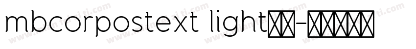 mbcorpostext light亮体字体转换